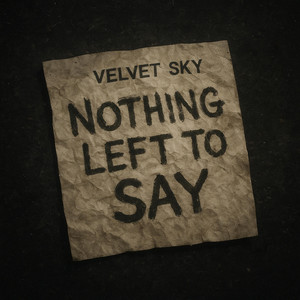 Nothing Left To Say by Velvet Sky