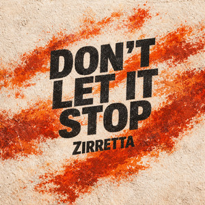 Don't Let It Stop by Zirretta