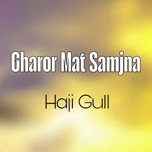 Haji Gull - Gharor Mat Samjna