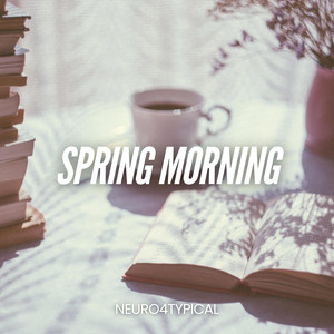 Neuro4typical - Spring Morning
