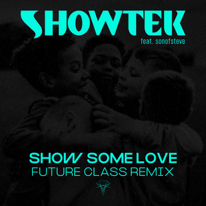 Show Some Love - Future Class Remix by Showtek, Future Class, sonofsteve