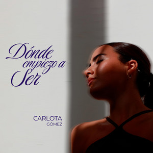 Dónde empiezo a ser by Carlota Gómez