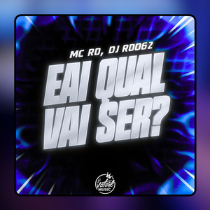 Eai qual vai Ser?