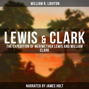 Lewis & Clark (The Expedition of Meriwether Lewis and William Clark)