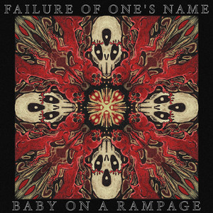 Failure of One's Name by Baby on a Rampage