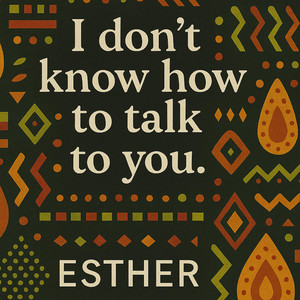 I don't know how to talk to you by Esther Boateng