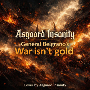 War isnt gold cover by Asgaard Insanity by General Belgrano