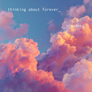 thinking about forever by STUUDERS