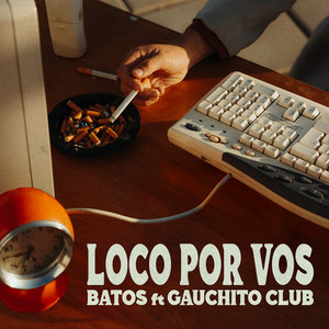 Loco por Vos by BATOS, Gauchito Club