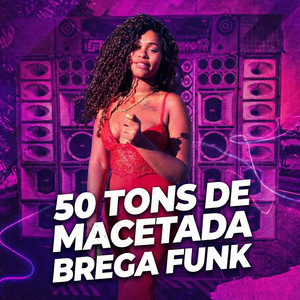 50 TONS DE MACETADA BREGA FUNK by ANA IRIS, dj frajola tsunami