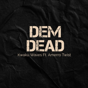Dem Dead (feat. Amerro Twist)