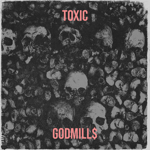 Toxic by Godmill$