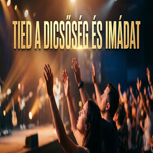 Bibliai Énekek - Tied a dicsőség és imádat