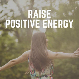 Raise Positive Energy album