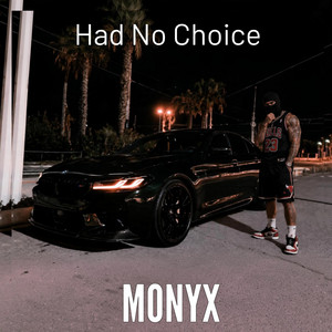 Had No Choice by MONYX