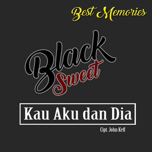 Kau Aku Dan Dia - Best Memories by Black Sweet