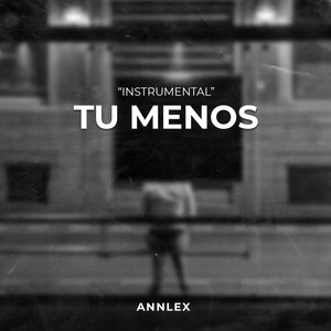 Tu Menos - Instrumental by Annlex Beats