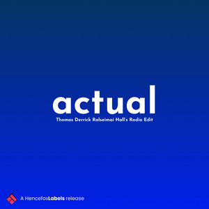 actual (Thomas Derrick Ralseimai Hall's Radio Edit)