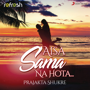 Aisa Sama Na Hota - Refresh Version by Prajakta Shukre