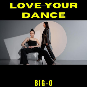 Big-O - Love Your Dance