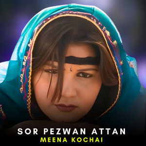 Meena Kochai - Sor Pezwan Attan