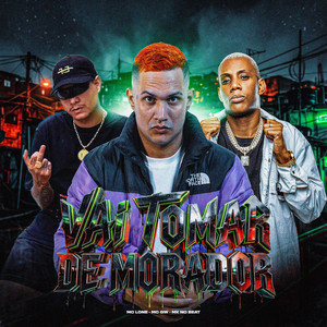VAI TOMAR DE MORADOR
