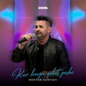 Kur kenga qohet peshe by Mentor Kurtishi