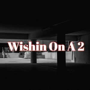 Wishin On A 2 by Lil 2z