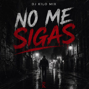 No Me Sigas by Dj Kilo Mix