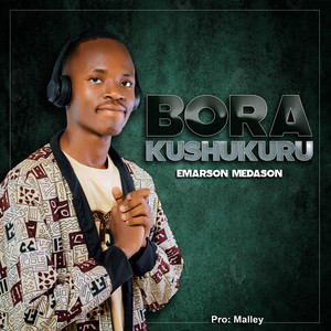 Emarson Medason - Bora Kushukuru