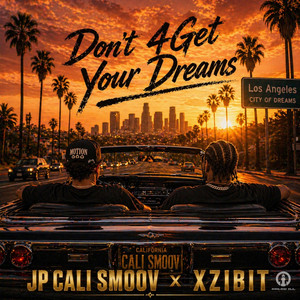 Don't 4get Your Dreams by JP Cali Smoov, Xzibit