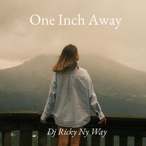 One Inch Away by Dj Ricky Ny Way