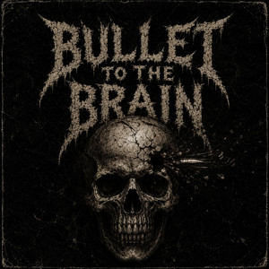 Bullet to the Brain by AGSO