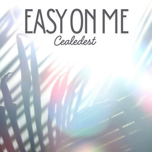 Easy on Me by Cealedest