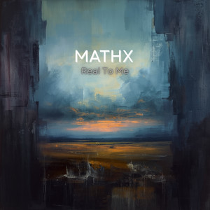 Real To Me by MATHX