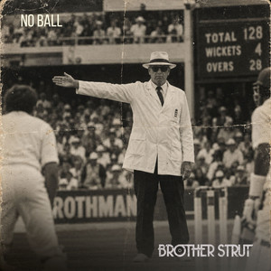 No Ball by Brother Strut