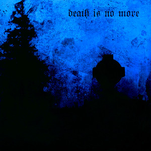 Death Is No More - Sped Up by BLESSED MANE