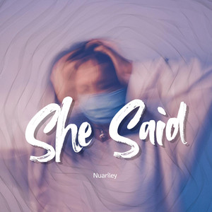 She Said by Nuariley