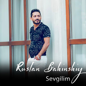 Ruslan Bakinskiy - Sevgilim