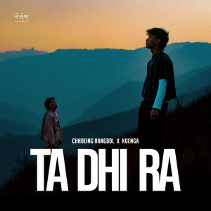 Chhoeing Rangdol - TA DHI RA