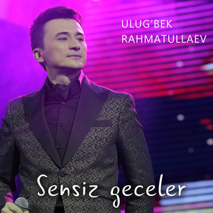 Ulug'bek Rahmatullaev - Sensiz Geceler