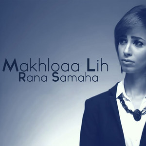 Makhloaa Lih by Rana Samaha