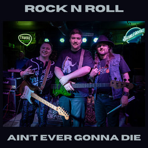 Rock N Roll Ain't Ever Gonna Die by Ghost Train