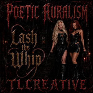 LASH THE WHIP by TLCREATIVE, Poetic Auralism