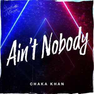 Ain't Nobody by Synthetic Neon