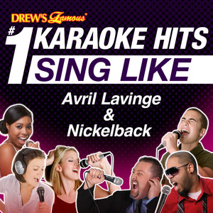 Drew's Famous #1 Karaoke Hits: Sing Like Avril Lavigne & Nickelback