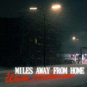 Miles Away From Home by Wade Mcdawson