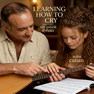 Learning How to Cry by Ayhan Kurudere, Canan Kurudere