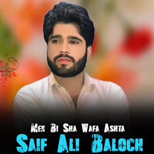 Saif Ali Baloch - Men Bi Sha Wafa Ashta