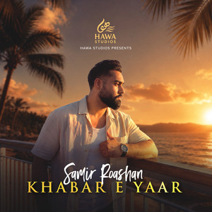Khabar E Yaar by Samir Roashan